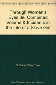 Through Women's Eyes 3e, Combined Volume & Incidents in the Life of a Slave Girl