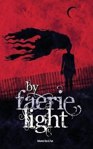 By Faerie Light, Vol. 1 & 2