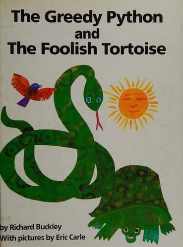 The greedy python ; and, the foolish tortoise