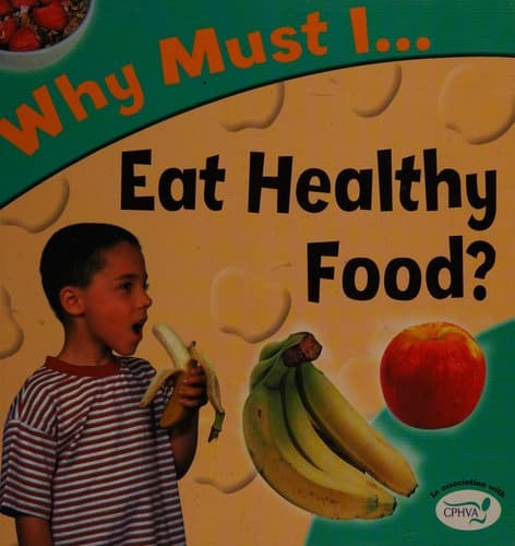 Why must I eat healthy food?