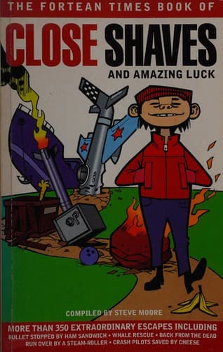 The Fortean Times book of close shaves and amazing luck