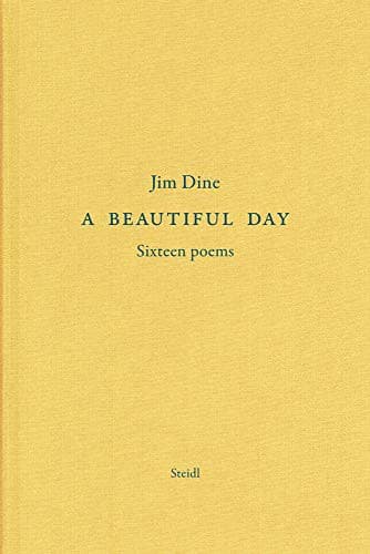 Jim Dine : A Beautiful Day