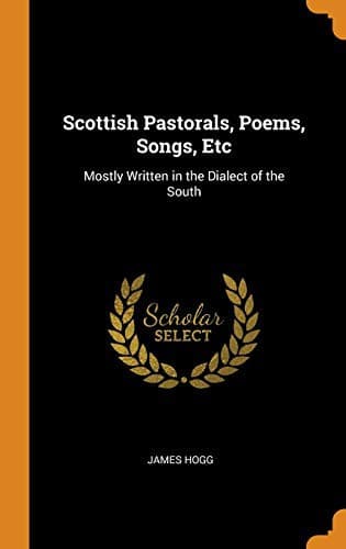 Scottish Pastorals, Poems, Songs, Etc