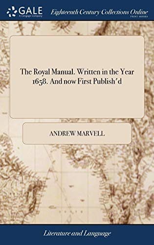 The Royal Manual. Written in the Year 1658. and Now First Publish'd