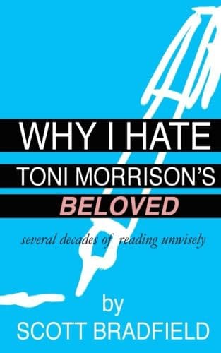 Why I Hate Toni Morrison's BELOVED