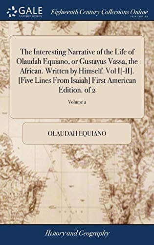 The Interesting Narrative of the Life of Olaudah Equiano, or Gustavus Vassa, the African. Written by Himself. Vol I[-II]. [five Lines from Isaiah] First American Edition. of 2; Volume 2