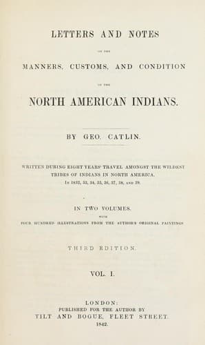 Letters and notes on the manners, customs, and condition of the North American Indians