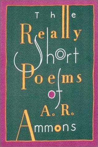 The really short poems of A.R. Ammons