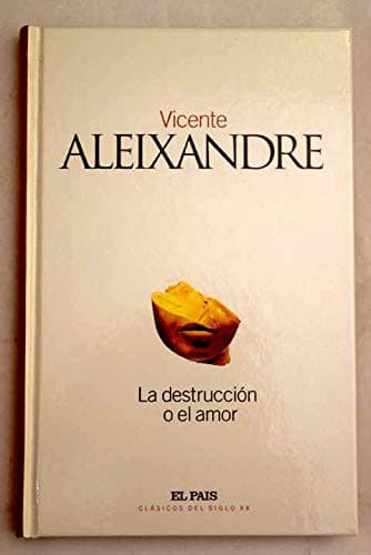 La destrucción o el amor.
