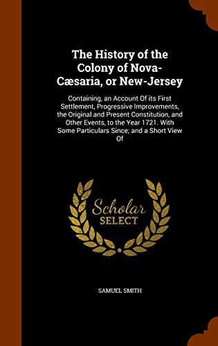 The History of the Colony of Nova-Cæsaria, or New-Jersey