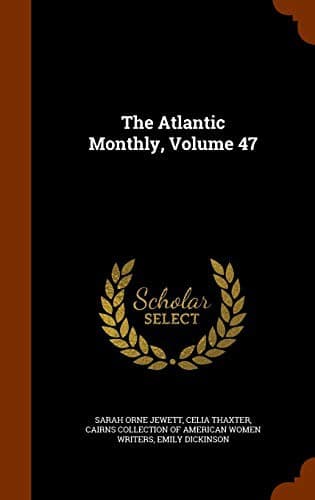 The Atlantic Monthly, Volume 47