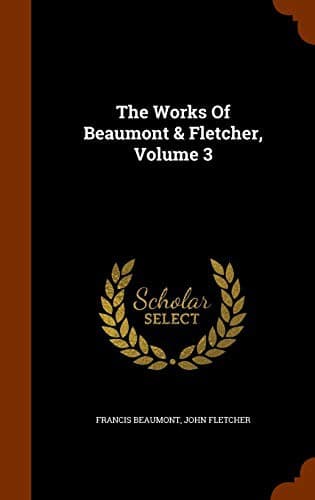 The Works Of Beaumont & Fletcher, Volume 3