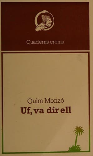 Uf, va dir ell