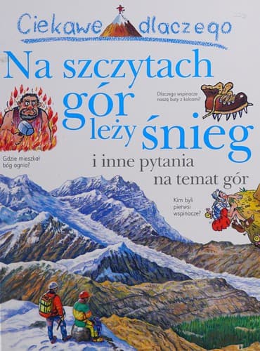 Ciekawe dlaczego na szczytach gór leży śnieg i inne pytania na temat gór