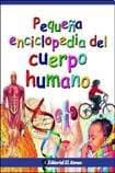Pequena enciclopedia del cuerpo humano/ The Little Encyclopedia Of The Human Body