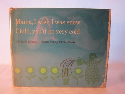 Mama, I wish I was snow