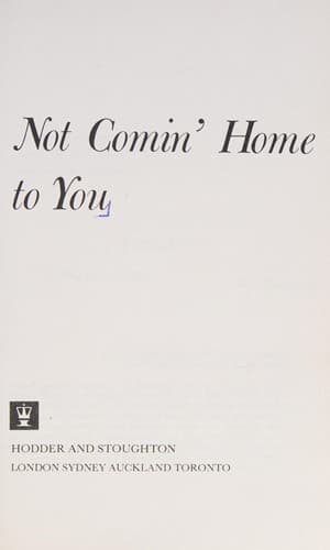 Not comin' home to you