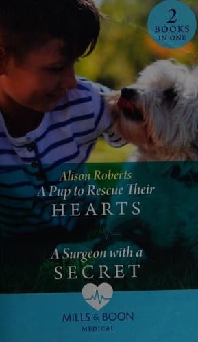A Pup to Rescue Their Hearts / A Surgeon with a Secret
