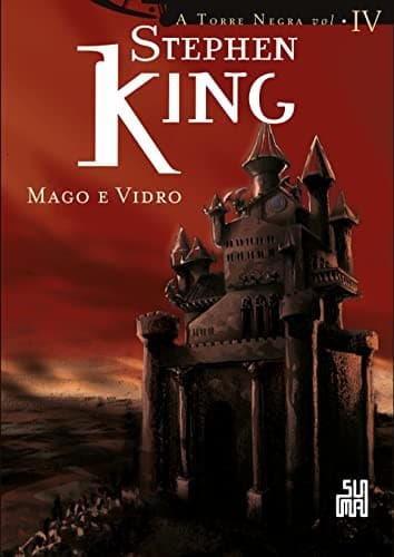 Mago E Vidro - Série Torre Negra. Volume 4