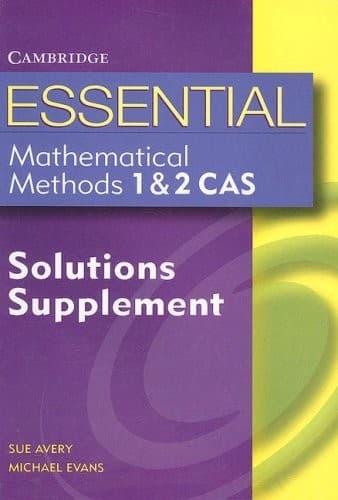 Essential Mathematical Methods 1 and 2 CAS, Solutions Supplement