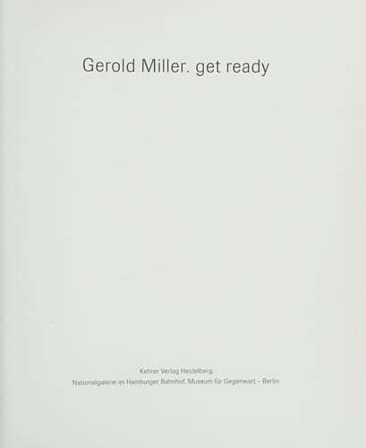 Gerold Miller. Get ready. Ausstellung (Werkraum 11), in der Nationalgalerie im Hamburger Bahnhof, Museum f ur Gegenwart - Berlin vom 21. September bis 10. November 2002