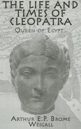 The Life and Times of Cleopatra, Queen of Egypt