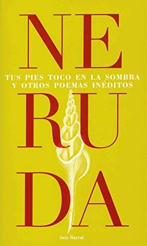 TUS PIES TOCO EN LA SOMBRA Y OTROS POEMAS INEDITOS