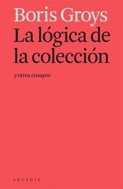 La lógica de la colección y otros ensayos