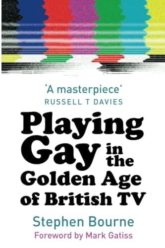 Playing Gay in the Golden Age of British TV