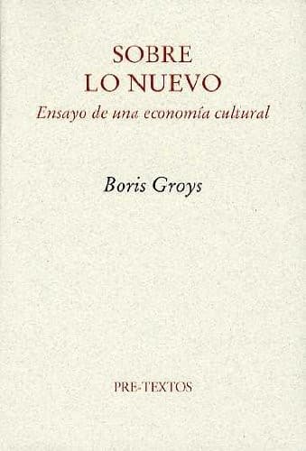 Sobre lo nuevo. Ensayo de una economía cultural