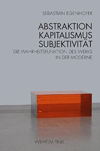 Abstraktion, Kapitalismus, Subjektivität