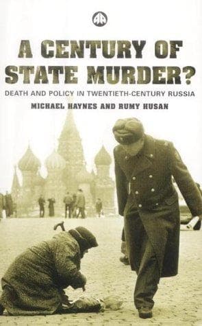 CENTURY OF STATE MURDER?: DEATH AND POLICY IN TWENTIETH-CENTURY RUSSIA