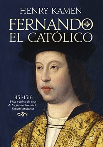 Fernando el Católico : 1451-1516