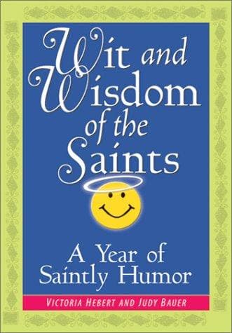 Wit and wisdom of the saints