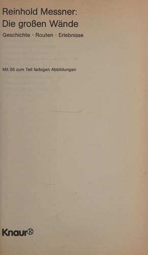 Die groÃen Wände. Geschichte, Routen, Erlebnisse.