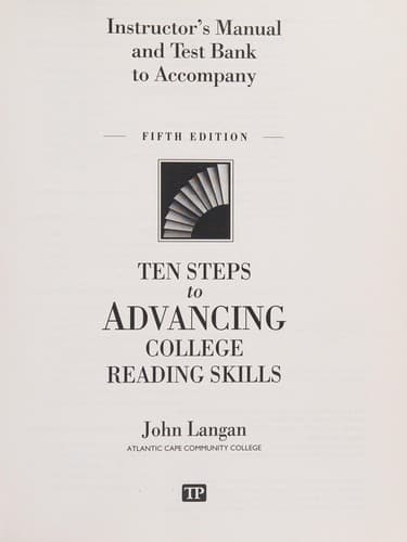 Instructor's Manual and Test Bank to accompany fifth ED Ten Steps to Advancing College Reading Skills John Langan Reading Level 9-13