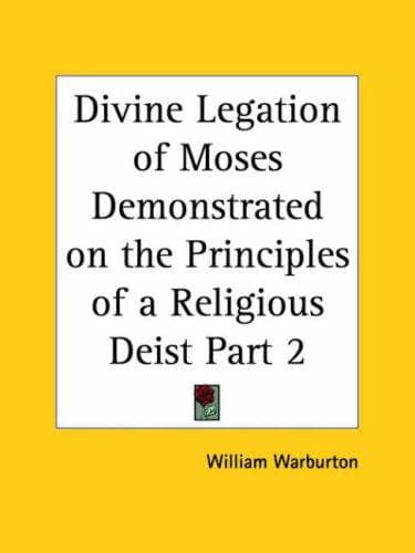 Divine Legation of Moses Demonstrated on the Principles of a Religious Deist, Part 2