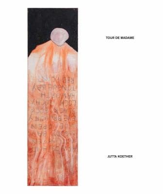 Jutta Koether - Tour de Madame