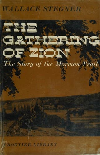 The Gathering of Zion The Story of the Mormon Trail