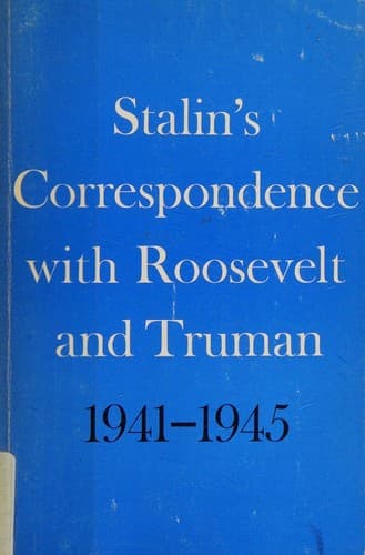 Stalin's correspondence with Roosevelt and Truman, 1941-1945