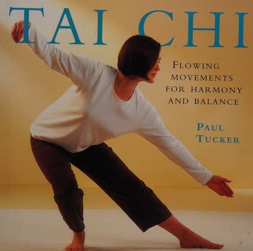 TAI CHI, Flowing Movements for Harmony and Balance