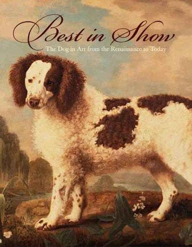 Best in show : the dog in art from Renaissance to today