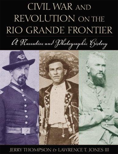 Civil War and revolution on the Rio Grande frontier
