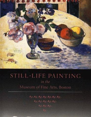 Still-life painting in the Museum of Fine Arts, Boston / Karen Esielonis ; introduction by Theodore E. Stebbins, Jr., and Eric M. Zafran
