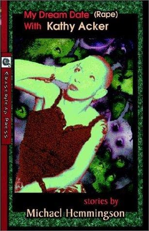 My Dream Date (Rape) With Kathy Acker