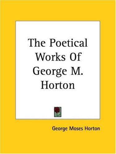 The Poetical Works Of George M. Horton
