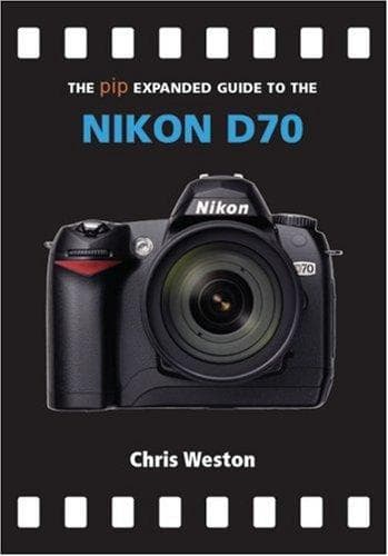 The PIP Expanded Guide to the Nikon D70