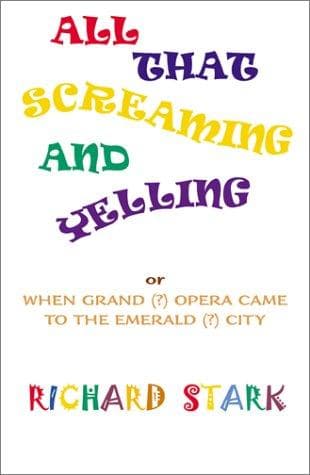 All That Screaming and Yelling, or, When Grand (?) Opera Came to the Emerald (?) City