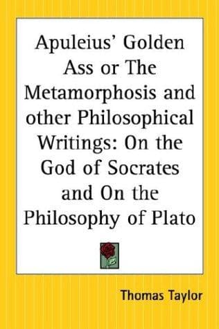 Apuleius' Golden Ass Or The Metamorphosis And Other Philosophical Writings