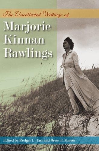The uncollected writings of Marjorie Kinnan Rawlings